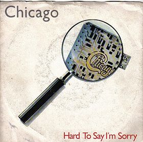Chicago - 'Hard To Say I'm Sorry'