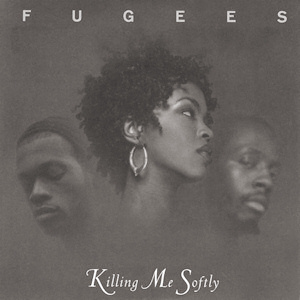 Fugees - 'Killing Me Softly'