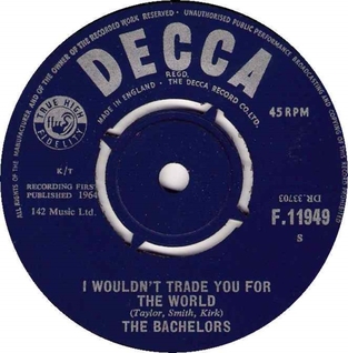 The Bachelors - 'I Wouldn't Trade You For The World'