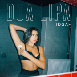 Dua Lipa - 'IDGAF'