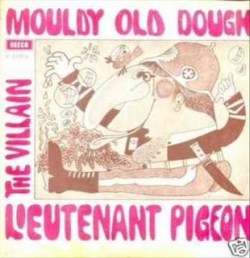 Lieutenant Pigeon - 'Mouldy Old Dough'