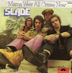 Slade - 'Mama Weer All Crazee Now'