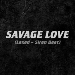 Jawsh 685 and Jason Derulo - 'Savage Love (Laxed – Siren Beat)'